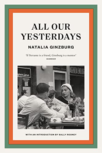 All Our Yesterdays: Natalia Ginzburg. Introduction by Sally Rooney